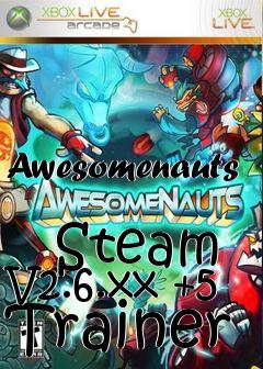 Box art for Awesomenauts
            Steam V2.6.xx +5 Trainer