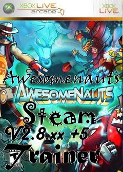 Box art for Awesomenauts
            Steam V2.8.xx +5 Trainer