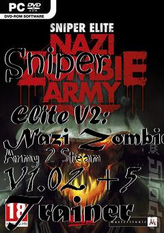 Box art for Sniper
            Elite V2: Nazi Zombie Army 2 Steam V1.02 +5 Trainer