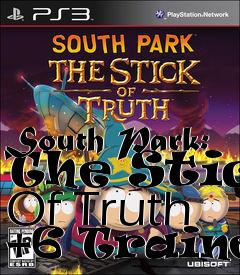 Box art for South
Park: The Stick Of Truth +6 Trainer