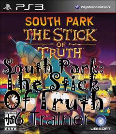 Box art for South
Park: The Stick Of Truth +6 Trainer