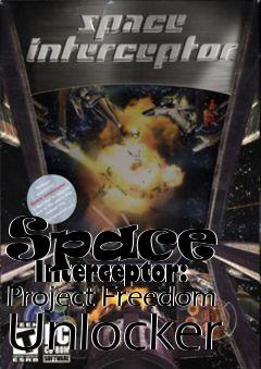 Box art for Space
      Interceptor: Project Freedom Unlocker