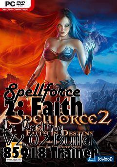 Box art for Spellforce
2: Faith In Destiny V2.02 Build 85918 Trainer