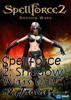 Box art for Spellforce
2: Shadow Wars V1.02 +2 Trainer