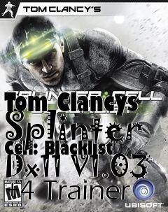 Box art for Tom
Clancys Splinter Cell: Blacklist Dx11 V1.03 +4 Trainer