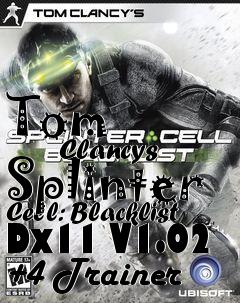 Box art for Tom
            Clancys Splinter Cell: Blacklist Dx11 V1.02 +4 Trainer