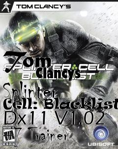 Box art for Tom
            Clancys Splinter Cell: Blacklist Dx11 V1.02 +7 Trainer