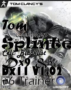 Box art for Tom
            Clancys Splinter Cell: Blacklist Dx9 & Dx11 V1.02 +6 Trainer