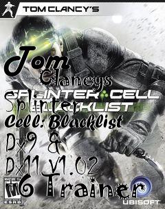 Box art for Tom
            Clancys Splinter Cell: Blacklist Dx9 & Dx11 V1.02 +6 Trainer