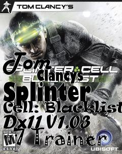 Box art for Tom
            Clancys Splinter Cell: Blacklist Dx11 V1.03 +7 Trainer