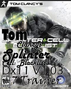 Box art for Tom
            Clancys Splinter Cell: Blacklist Dx11 V1.03 +7 Trainer