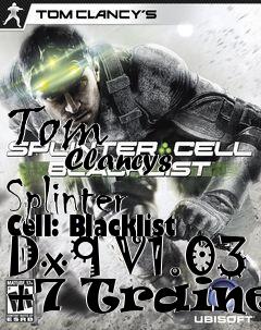 Box art for Tom
            Clancys Splinter Cell: Blacklist Dx9 V1.03 +7 Trainer