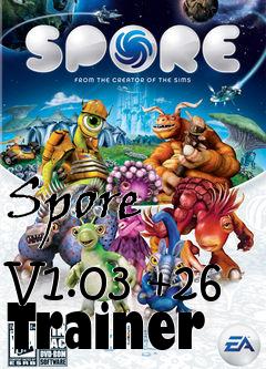 Box art for Spore
            V1.03 +26 Trainer