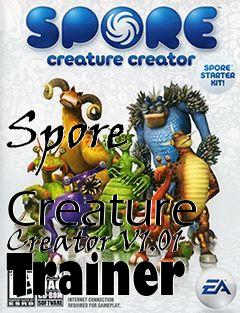 Box art for Spore
            Creature Creator V1.01 Trainer