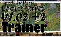 Box art for Squad
Battles: Eagles Strike V1.02 +2 Trainer