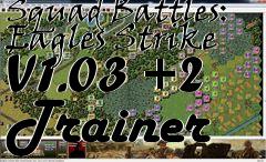 Box art for Squad
Battles: Eagles Strike V1.03 +2 Trainer