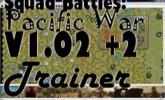 Box art for Squad
Battles: Pacific War V1.02 +2 Trainer