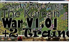 Box art for Squad
Battles: The Korean War V1.01 +2 Trainer