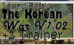 Box art for Squad
Battles: The Korean War V1.02 +2 Trainer