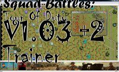 Box art for Squad
Battles: Tour Of Duty V1.03 +2 Trainer