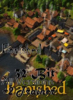 Box art for Banished
            32 Bit All Versions +2 Trainer