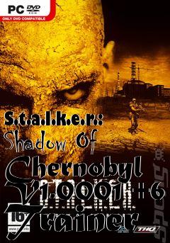 Box art for S.t.a.l.k.e.r.:
Shadow Of Chernobyl V1.0001 +6 Trainer