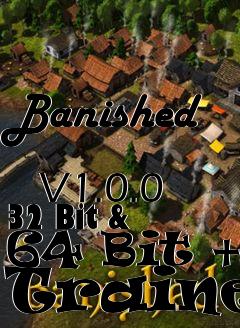 Box art for Banished
            V1.0.0 32 Bit & 64 Bit +9 Trainer