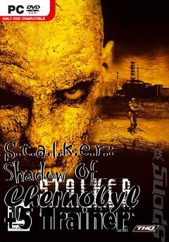 Box art for S.t.a.l.k.e.r.:
Shadow Of Chernobyl +5 Trainer