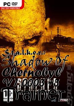 Box art for S.t.a.l.k.e.r.:
Shadow Of Chernobyl V1.0003 +3 Trainer