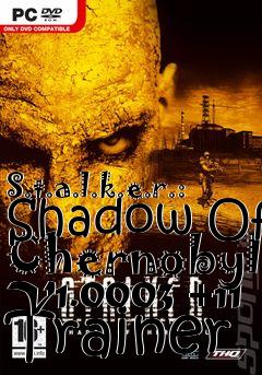 Box art for S.t.a.l.k.e.r.:
Shadow Of Chernobyl V1.0003 +11 Trainer