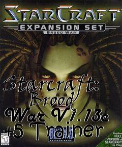 Box art for Starcraft:
      Brood War V1.13c +5 Trainer