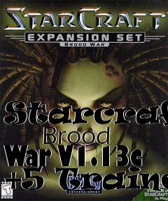 Box art for Starcraft:
      Brood War V1.13c +5 Trainer