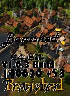 Box art for Banished
            64 Bit  V1.0.3 Build 140620 +53 Trainer
