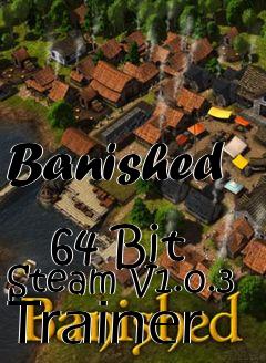 Box art for Banished
            64 Bit Steam V1.0.3 Trainer