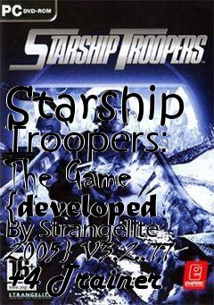 Box art for Starship
Troopers: The Game {developed By Strangelite 2005} V3.2.77 +4 Trainer