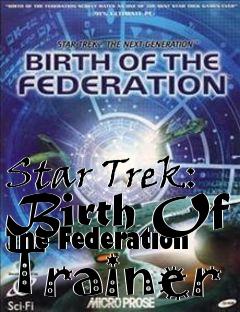 Box art for Star
Trek: Birth Of The Federation Trainer