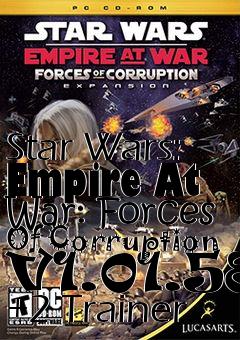 Box art for Star
Wars: Empire At War: Forces Of Corruption V1.01.58 +2 Trainer