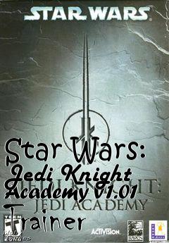 Box art for Star
Wars: Jedi Knight Academy V1.01 Trainer