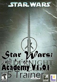 Box art for Star
Wars: Jedi Knight Academy V1.01 +5 Trainer