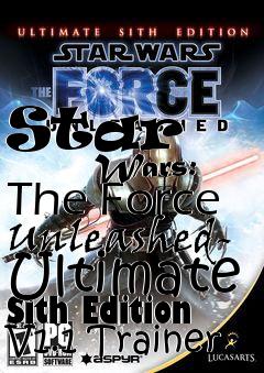 Box art for Star
            Wars: The Force Unleashed- Ultimate Sith Edition V1.1 Trainer