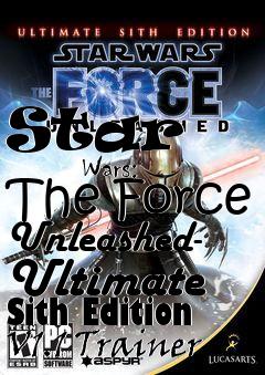 Box art for Star
            Wars: The Force Unleashed- Ultimate Sith Edition V1.1 Trainer