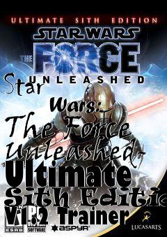Box art for Star
            Wars: The Force Unleashed- Ultimate Sith Edition V1.2 Trainer