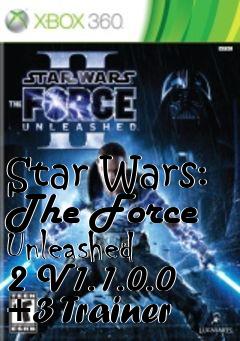 Box art for Star
Wars: The Force Unleashed 2 V1.1.0.0 +3 Trainer