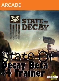 Box art for State
Of Decay Beta +4 Trainer