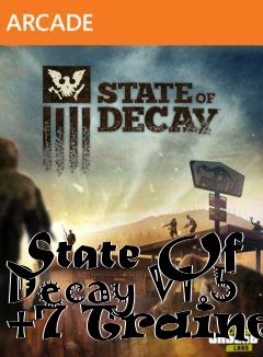 Box art for State
Of Decay V1.5 +7 Trainer