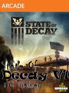 Box art for State
Of Decay V1.7 +8 Trainer