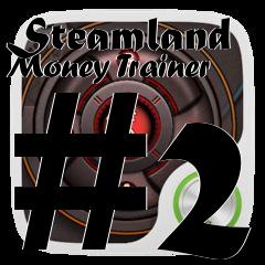 Box art for Steamland
Money Trainer #2
