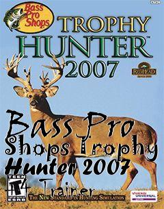 Box art for Bass
Pro Shops Trophy Hunter 2007 +4 Trainer