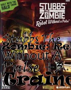Box art for Stubbs
The Zombie: Rebel Without A Pulse +3 Trainer