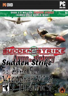 Box art for Sudden
Strike 3: Arms For Victory V1.3 +5 Trainer